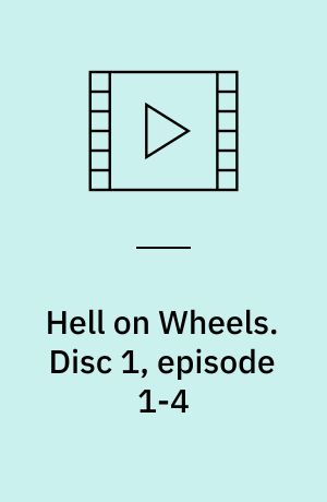 Hell on Wheels. Disc 1, episode 1-4