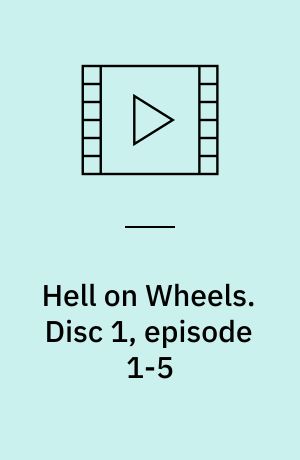 Hell on Wheels. Disc 1, episode 1-5