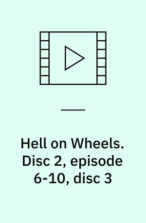 Hell on Wheels. Disc 2, episode 6-10, disc 3