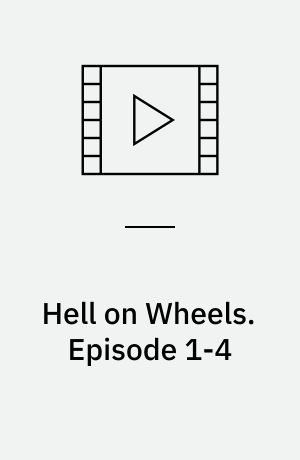 Hell on Wheels. Episode 1-4