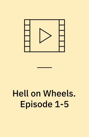Hell on Wheels. Episode 1-5