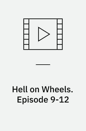 Hell on Wheels. Episode 9-12