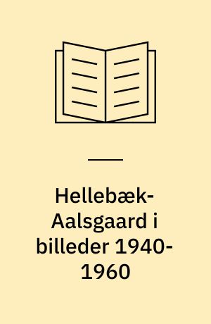 Hellebæk-Aalsgaard i billeder 1940-1960