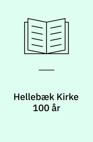 Hellebæk Kirke 100 år : jubilæumsskrift