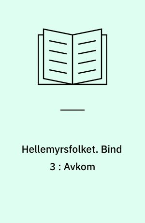 Hellemyrsfolket. Bind 3 : Avkom