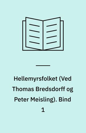 Hellemyrsfolket : for første gang i Amalie Skrams egen retskrivning. Bind 1