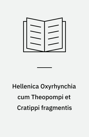 Hellenica Oxyrhynchia cum Theopompi et Cratippi fragmentis