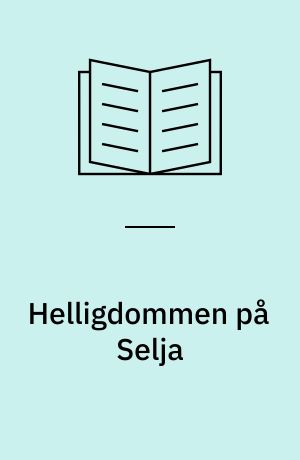 Helligdommen på Selja : Utg. av Foreningen til Norske Fortidsminnesmerkers Bevaring