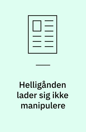 Helligånden lader sig ikke manipulere