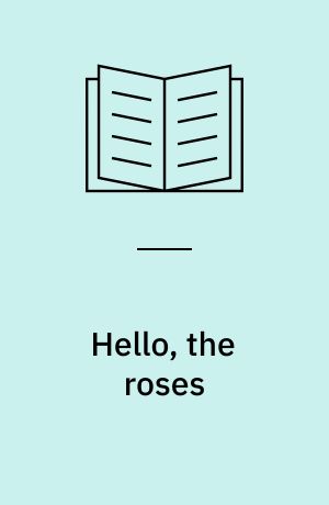 Hello, the roses