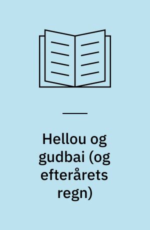 Hellou og gudbai (og efterårets regn)
