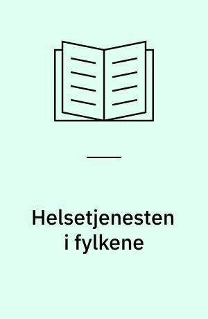 Helsetjenesten i fylkene : behov og ressurser