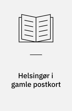 Helsingør i gamle postkort