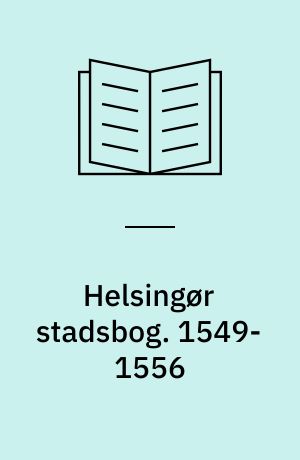 Helsingør stadsbog : rådstueprotokol og bytingbog. 1549-1556