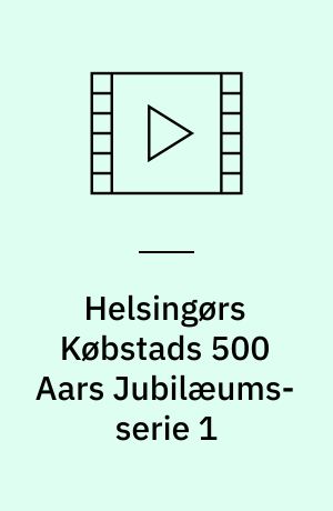 Helsingørs Købstads 500 Aars Jubilæums-serie 1