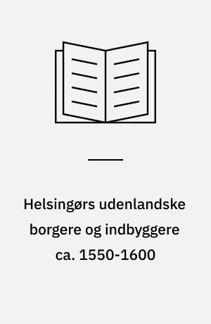 Helsingørs udenlandske borgere og indbyggere ca. 1550-1600