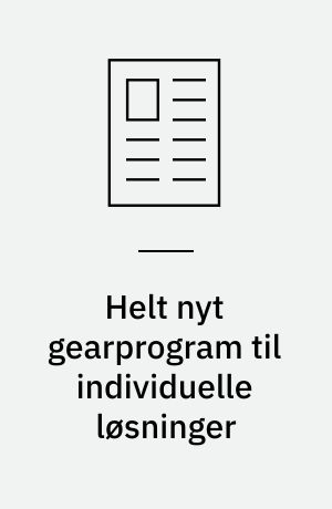 Helt nyt gearprogram til individuelle løsninger : stigende behov for kompaktdrev med integreret frekvensomformer og prespasninger i stedet for feder og not