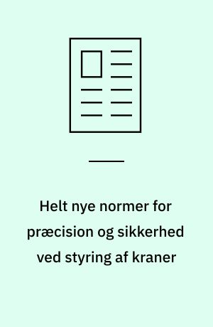 Helt nye normer for præcision og sikkerhed ved styring af kraner