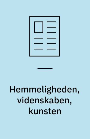 Hemmeligheden, videnskaben, kunsten : en kultursemiotisk spekulation