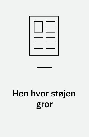 Hen hvor støjen gror