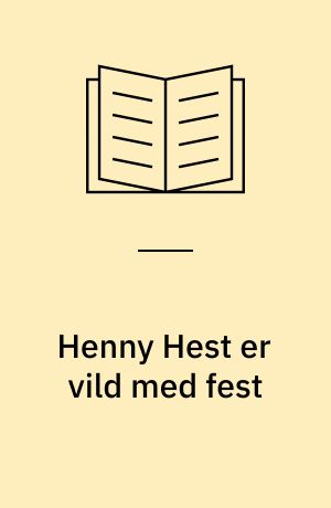 Henny Hest er vild med fest