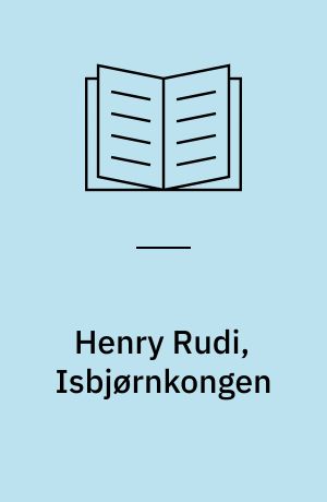 Henry Rudi, Isbjørnkongen