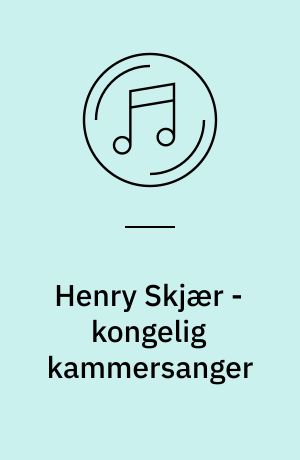 Henry Skjær - kongelig kammersanger