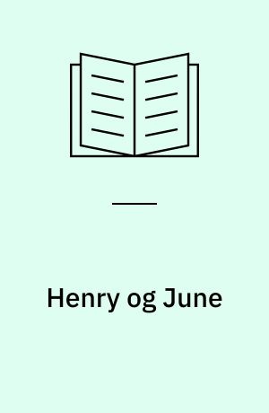 Henry og June : fra den ucensurerede dagbog