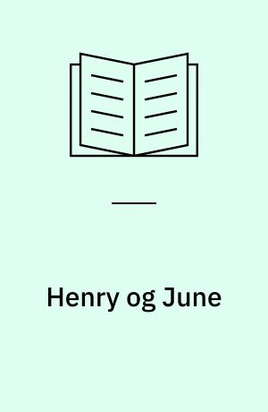 Henry og June : fra den ucensurerede dagbog