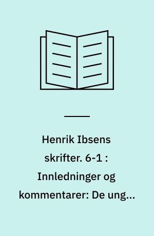 Henrik Ibsens skrifter. 6-1 : Innledninger og kommentarer: De unges forbund; Kejser og Galilæer