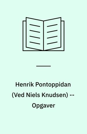 Henrik Pontoppidan -- Opgaver