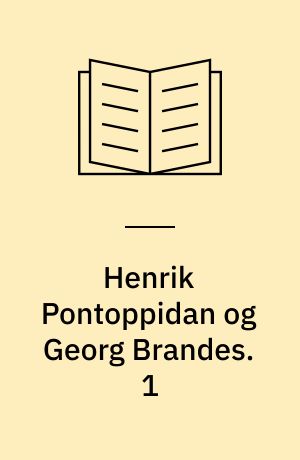 Henrik Pontoppidan og Georg Brandes. 1 : En dokumentarisk redegørelse for brevvekslingen og den personlige kontakt. - 1964. - 169 s.