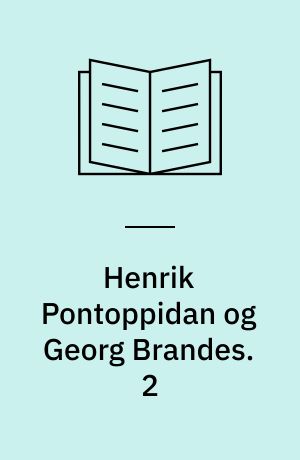 Henrik Pontoppidan og Georg Brandes. 2 : En kritisk undersøgelse af Henrik Pontoppidans forhold til Georg Brandes-linjen i dansk åndsliv. - 1964. - 306 s.