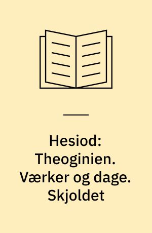 Hesiod: Theoginien. Værker og dage. Skjoldet