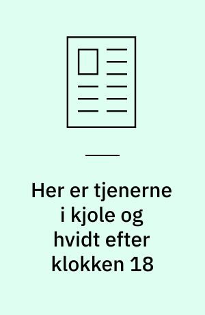 Her er tjenerne i kjole og hvidt efter klokken 18