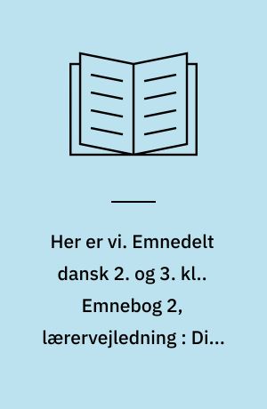 Her er vi. Emnedelt dansk 2. og 3. kl.. Emnebog 2, lærervejledning : Dine bedsteforældres legetøj