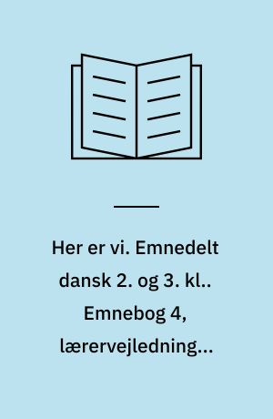 Her er vi. Emnedelt dansk 2. og 3. kl.. Emnebog 4, lærervejledning : Fantasi og drømme