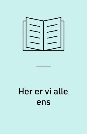 Her er vi alle ens : Om lighed og forskellighed i kommunikation mellem patienter og behandlere : Medicinsk afdeling, Sygehuset Øresund, Helsingør