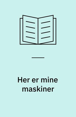 Her er mine maskiner