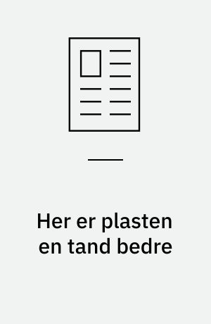 Her er plasten en tand bedre