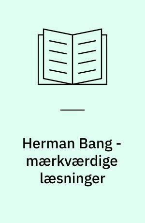 Herman Bang - mærkværdige læsninger : toogfirs tableauer