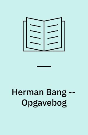 Herman Bang : tekstbog -- Opgavebog