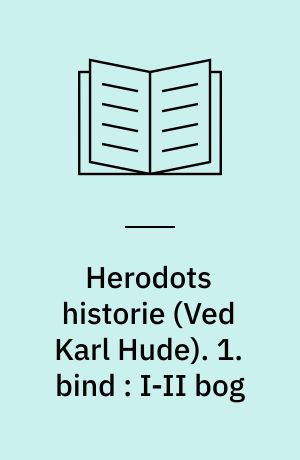 Herodots historie. 1. bind : I-II bog