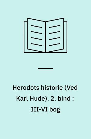 Herodots historie. 2. bind : III-VI bog