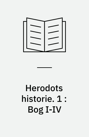 Herodots historie. 1 : Bog I-IV