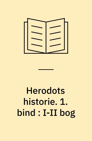 Herodots historie. 1. bind : I-II bog