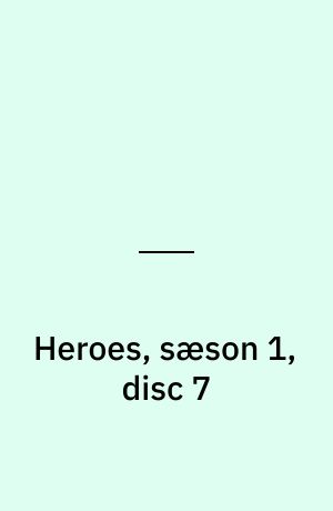 Heroes, sæson 1, disc 7