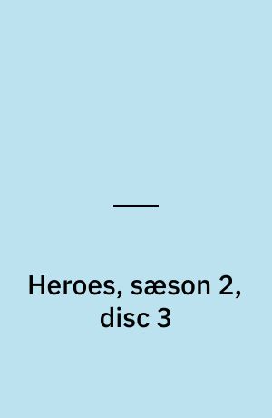Heroes, sæson 2, disc 3