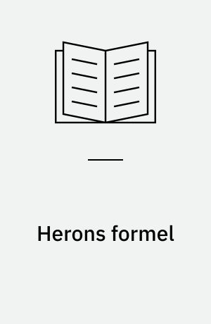 Herons formel : hvordan en aleksandriner fik sat mål på alle slags trekanter