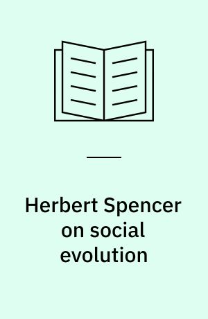 Herbert Spencer on social evolution : Selected writings